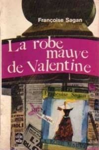 Francoise Sagan - La robe mauve de Valentine