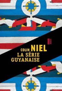 Colin Niel - La Série guyanaise