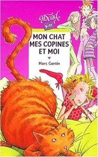 Marc Cantin - Mon chat, mes copines et moi