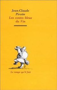 Couverture du livre Les contes bleus du vin - Jean Claude Pirotte