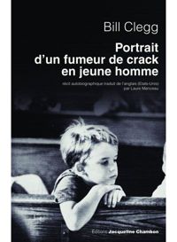 Couverture du livre Portrait d'un fumeur de crack en jeune homme - Bill Clegg