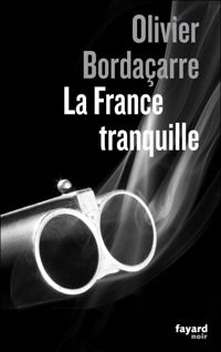 Couverture du livre La France tranquille - Olivier Bordacarre