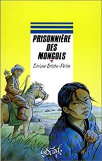 Couverture du livre Prisonnière des Mongols - Evelyne Brisou Pellen