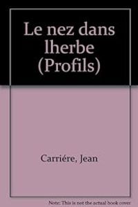 Jean Carriere - Maurice Chavardes - Le nez dans l'herbe