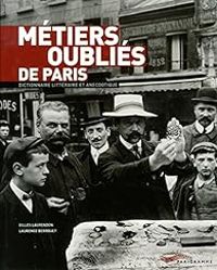 Laurence Berrouet - Gilles Laurendon - Métiers oubliés de Paris 