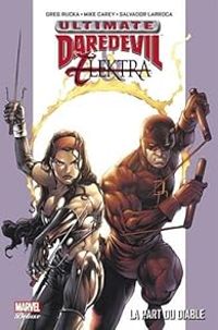 Greg Rucka - Mike Carey - Ultimate Daredevil et Elektra