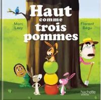 Marc Levy - Florent Begu - Haut comme trois pommes