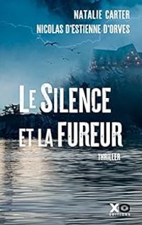 Nicolas D Estienne Dorves - Natalie Carter - Le silence et la fureur