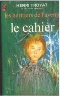 Couverture du livre Le cahier - Henri Troyat