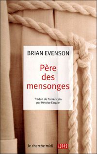 Brian Evenson - Père des mensonges