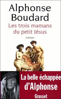 Alphonse Boudard - Les trois mamans du petit Jésus