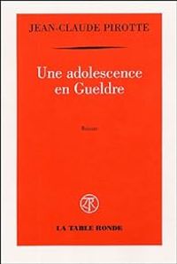 Couverture du livre Une adolescence en Gueldre - Jean Claude Pirotte