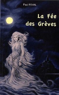 Couverture du livre La Fée des grèves - Paul Feval