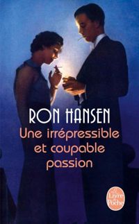 Ron Hansen - Une irrépressible et coupable passion