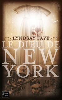 Lyndsay Faye - Le Dieu de New York 