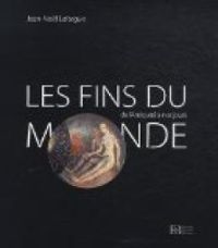 Jean Nol Lafargue - Les fins du monde de l'antiquité à nos jours