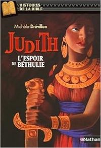 Michele Drevillon - Judith : L'espoir de Béthulie