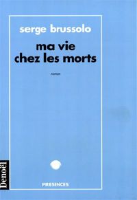 Couverture du livre Ma vie chez les morts - Serge Brussolo