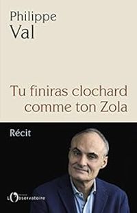 Couverture du livre Tu finiras clochard comme ton Zola - Philippe Val