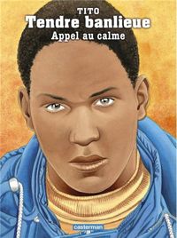 Couverture du livre Tendre Banlieue : Appel Au Calme - Tito 