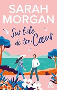 Couverture du livre Sur l'île de ton coeur - Sarah Morgan