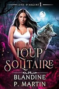 Couverture du livre Loup solitaire - Blandine P Martin