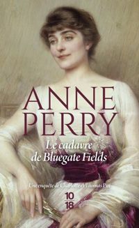 Anne Perry - Le cadavre de Bluegate Fields 