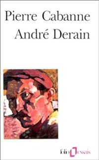 Pierre Cabanne - André Derain