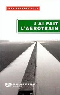 Jean Bernard Pouy - J'ai fait l'aérotrain