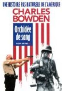 Charles Bowden - Bernard Cohen - Orchidée de sang 