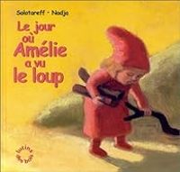 Couverture du livre Le jour où Amélie a vu le loup - Gregoire Solotareff