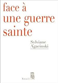 Couverture du livre Face à une guerre sainte - Sylviane Agacinski