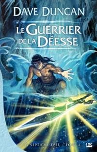 Dave Duncan - Le Guerrier de la Déesse