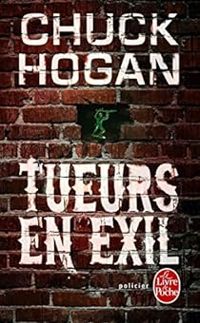 Couverture du livre Tueurs en exil - Chuck Hogan