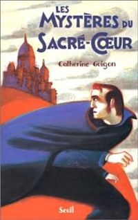 Couverture du livre Les Mysteres du Sacre-Coeur - Catherine Guigon