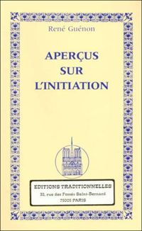 René Guénon - Aperçus sur l'initiation