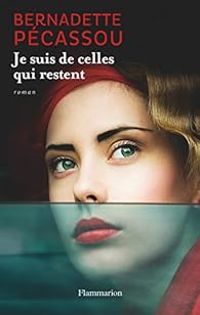 Couverture du livre Je suis de celles qui restent - Bernadette Pecassou Camebrac