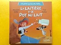 Alexandre Jardin - Fred Multier - La laitière et le pot au lait