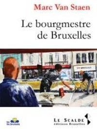 Couverture du livre Le bourgmestre de Bruxelles - Marc Van Staen