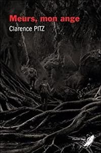 Couverture du livre Meurs, mon ange - Clarence Pitz