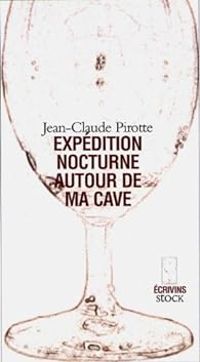 Jean Claude Pirotte - Expédition nocturne autour de ma cave