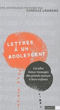 Camille Laurens - Lettres à un adolescent