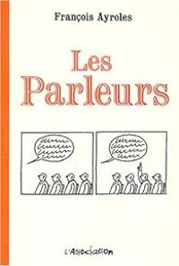 Couverture du livre Les Parleurs - Francois Ayroles