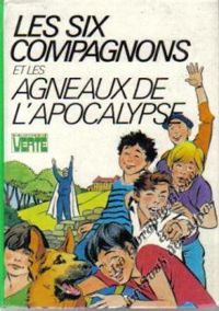 Couverture du livre Les Six compagnons et les agneaux de l'apocalypse - Paul Jacques Bonzon - Olivier Sechan