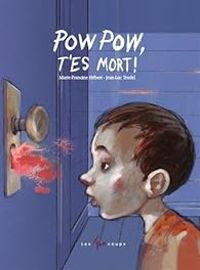 Couverture du livre Pow Pow, t'es mort ! - Marie Francine Hebert - Jean Luc Trudel