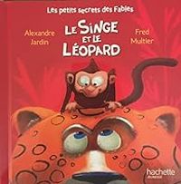 Couverture du livre Le singe et le léopard - Alexandre Jardin - Fred Multier