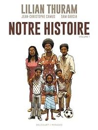 Couverture du livre Notre histoire - Jean Christophe Camus - Lilian Thuram - Sam Garcia