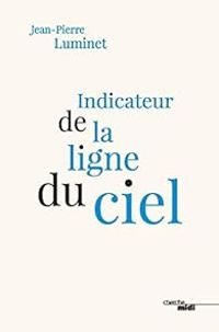 Couverture du livre Indicateur de la ligne du ciel - Jean Pierre Luminet