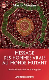 Couverture du livre Message des hommes vrais au monde mutant - Marlo Morgan