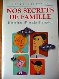 Serge Tisseron - Nos secrets de famille